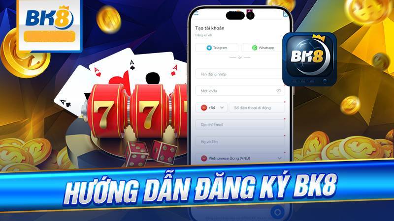 BK8 - link đăng nhập bk8 nhà cái thể thao số 1 đến từ châu Âu 58 Hướng Dẫn Đăng Ký BK8 Chỉ Vài Bước Cơ Bản